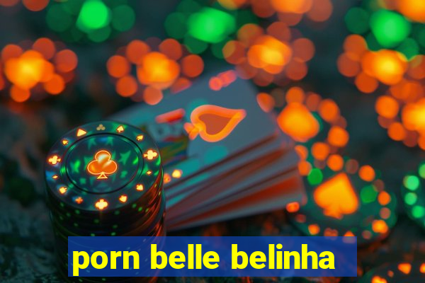 porn belle belinha